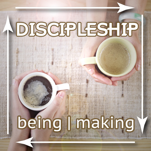 DISCIPLESHIP - being | making