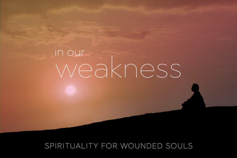 In Our Weakness - Spiritual Talk Series