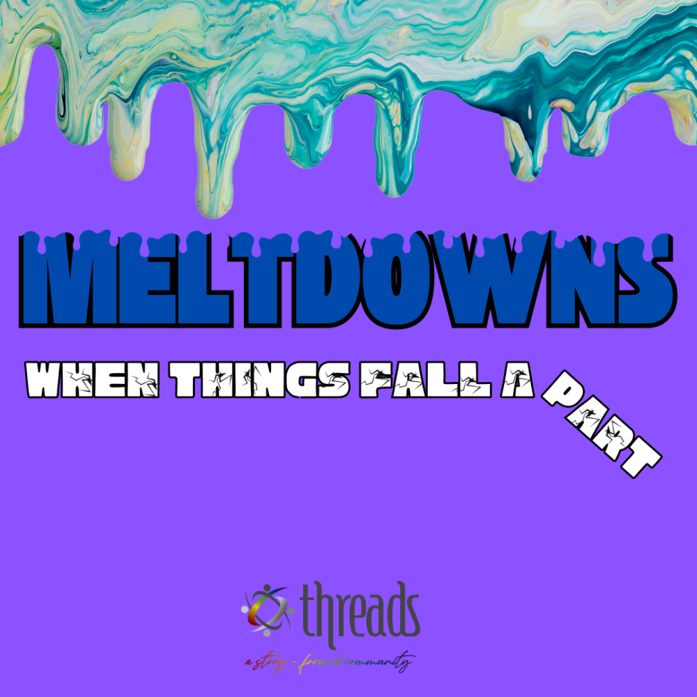 Meltdowns: When Things Fall Apart